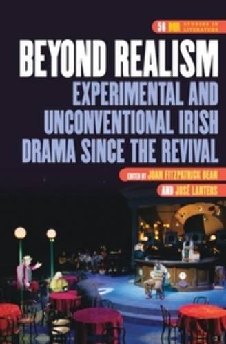 Beyond Realism: Experimental and Unconventional Irish Drama since the Revival