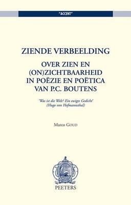 Ziende verbeelding: Over zien en (on)zichtbaarheid in poëzie en poëtica van P.C. Boutens