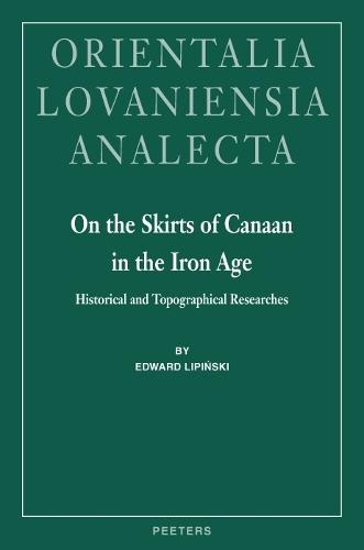 On the Skirts of Canaan in the Iron Age: Historical and Topographical Researches