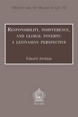 Responsibility, Indifference and Global Poverty: A Levinasian Perspective