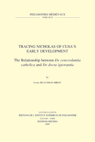 Tracing Nicholas of Cusa's Early Development: The Relationship between «De concordantia catholica» and «De docta ignorantia»