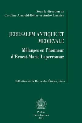 Jerusalem Antique Et Medievale: Melanges En L'honneur D'Ernest-Marie Laperrousaz