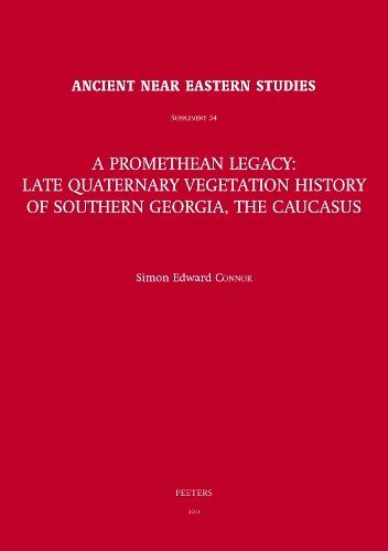 A Promethean Legacy: Late Quaternary Vegetation History of Southern Georgia, the Caucasus
