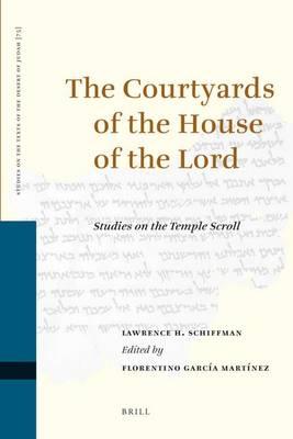 The Courtyards of the House of the Lord: Studies on the Temple Scroll