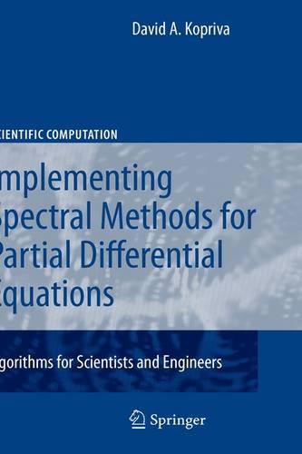 Implementing Spectral Methods for Partial Differential Equations: Algorithms for Scientists and Engineers