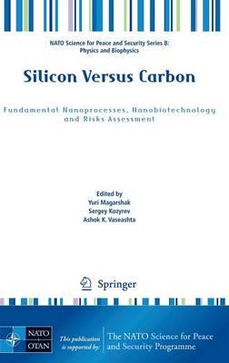 Silicon Versus Carbon: Fundamental Nanoprocesses, Nanobiotechnology and Risks Assessment