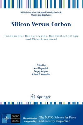 Silicon Versus Carbon: Fundamental Nanoprocesses, Nanobiotechnology and Risks Assessment