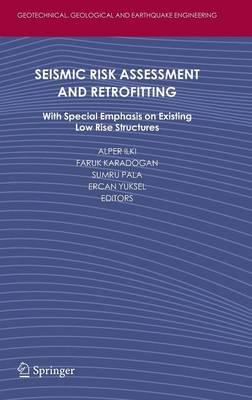 Seismic Risk Assessment and Retrofitting: With Special Emphasis on Existing Low Rise Structures