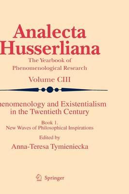 Phenomenology and Existentialism in the Twentieth Century: Book I. New Waves of Philosophical Inspirations