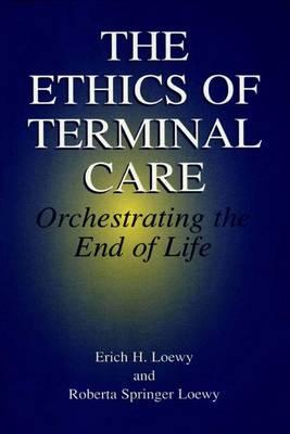 The Ethics of Terminal Care: Orchestrating the End of Life