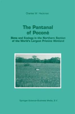 The Pantanal of Poconé: Biota and Ecology in the Northern Section of the World’s Largest Pristine Wetland