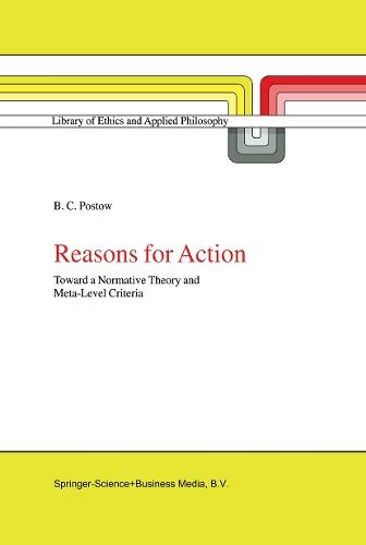 Reasons for Action: Toward a Normative Theory and Meta-Level Criteria