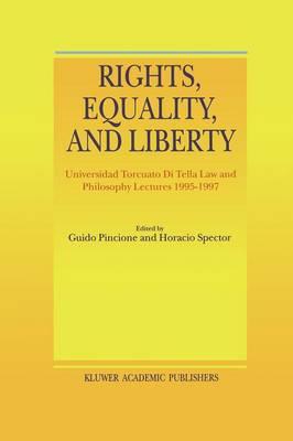 Rights, Equality, and Liberty: Universidad Torcuato Di Tella Law and Philosophy Lectures 1995-1997