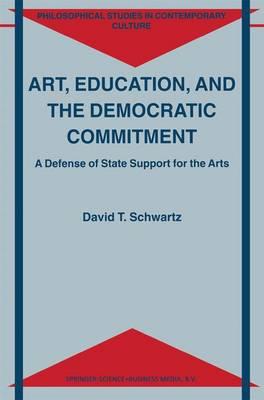 Art, Education, and the Democratic Commitment: A Defense of State Support for the Arts