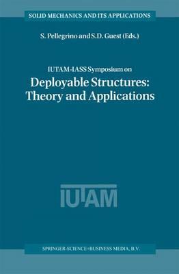 IUTAM-IASS Symposium on Deployable Structures: Theory and Applications: Proceedings of the IUTAM Symposium held in Cambridge, U.K., 6–9 September 1998