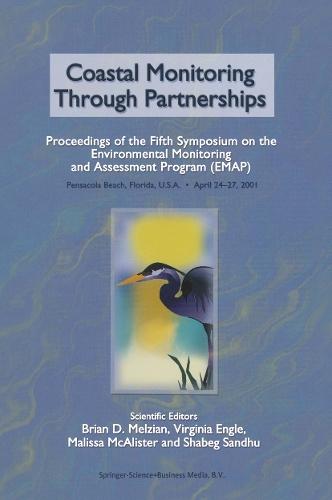 Coastal Monitoring through Partnerships: Proceedings of the Fifth Symposium on the Environmental Monitoring and Assessment Program (EMAP) Pensacola Beach, FL, U.S.A., April 24–27, 2001