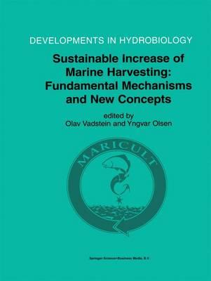 Sustainable Increase of Marine Harvesting: Fundamental Mechanisms and New Concepts: Proceedings of the 1st Maricult Conference held in Trondheim, Norway, 25–28 June 2000
