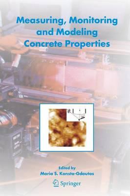 Measuring, Monitoring and Modeling Concrete Properties: An International Symposium dedicated to Professor Surendra P. Shah, Northwestern University, USA