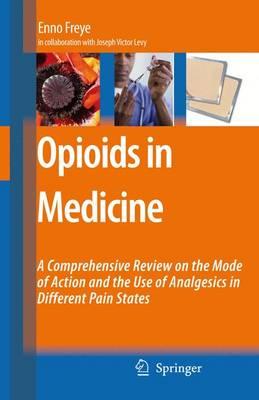 Opioids in Medicine: A Comprehensive Review on the Mode of Action and the Use of Analgesics in Different Clinical Pain States