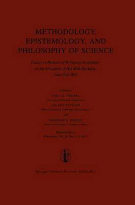 Methodology, Epistemology, and Philosophy of Science: Essays in Honour of Wolfgang Stegmüller on the Occasion of his 60th B irth day, June 3rd, 1983. Reprinted from the Journal Erkenntnis, Vol. 19, Nos 1,2 and 3