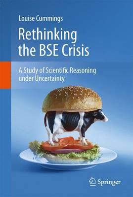 Rethinking the BSE Crisis: A Study of Scientific Reasoning under Uncertainty