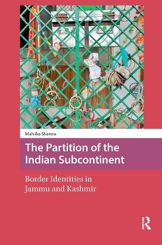The Partition of the Indian Subcontinent: Border Identities in Jammu and Kashmir
