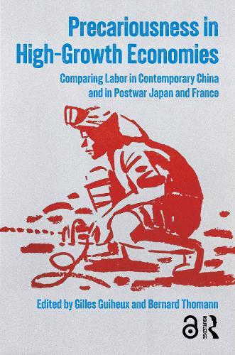 Precariousness in High-Growth Economies: Comparing Labor in Contemporary China and in Postwar Japan and France