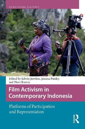 Film Activism in Contemporary Indonesia: Platforms of Participation and Representation
