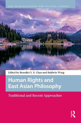 Human Rights and East Asian Philosophy: Traditional and Recent Approaches