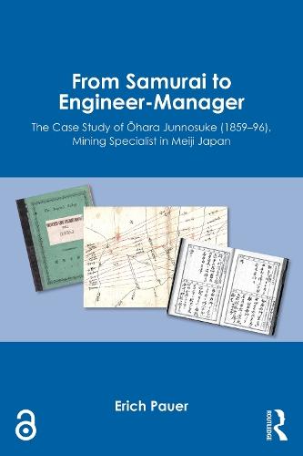 From Samurai to Engineer-Manager: The Case Study of Ōhara Junnosuke (1859–96), Mining Specialist in Meiji Japan