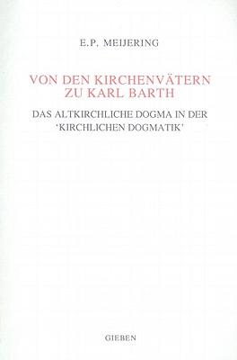 Von den Kirchenvätern zu Karl Barth: Das altkirchliche Dogma in der ‘Kirchlichen Dogmatik’