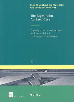 The Right Judge for Each Case: A Study of Case Assignment and Impartiality in Six European Judiciaries