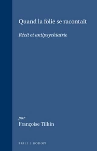Quand la folie se racontait: Récit et antipsychiatrie
