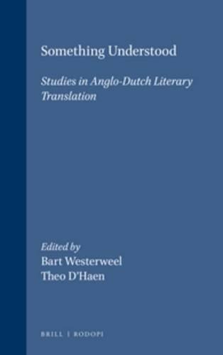 Something Understood: Studies in Anglo-Dutch Literary Translation