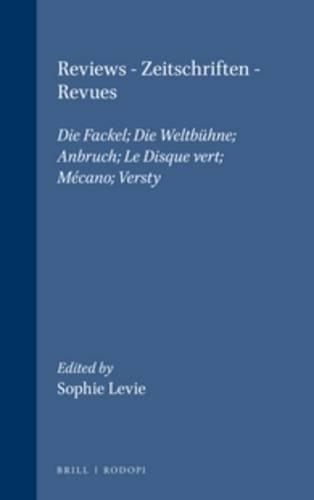 Reviews. Zeitschriften. Revues: Die Fackel; Die Weltbühne; Anbruch; Le Disque vert; Mécano; Versty
