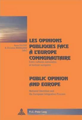 Les Opinions Publiques Face a L'europe Communautaire Public Opinion and Europe: Entre Cultures Nationales Et Horizon Europeen National Identities and the European Integration Process