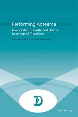 Performing Aotearoa: New Zealand Theatre and Drama in an Age of Transition