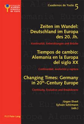 Changing Times: Germany in 20 th -Century Europe- Les temps qui changent : L’Allemagne dans l’Europe du 20 e  siècle: Continuity, Evolution and Breakdowns- Continuité, évolution et rupture