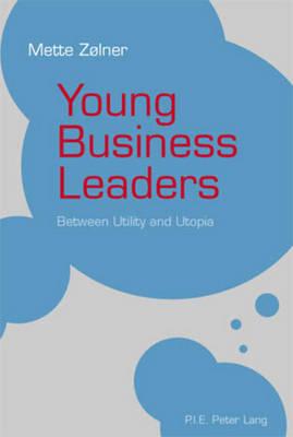 Young Business Leaders: Between Utility and Utopia