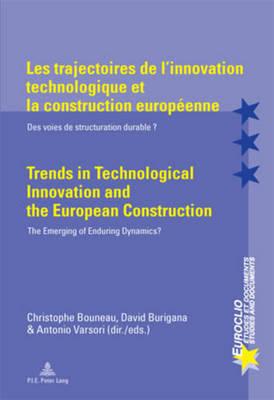Les trajectoires de l’innovation technologique et la construction européenne / Trends in Technological Innovation and the European Construction: Des voies de structuration durable ? / The Emerging of Enduring Dynamics?