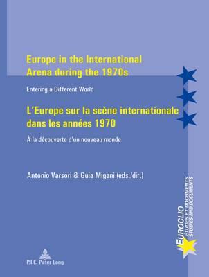 Europe in the International Arena during the 1970s / L’Europe sur la scène internationale dans les années 1970: Entering a different world / À la découverte d’un nouveau monde