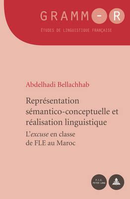 Représentation Sémantico-Conceptuelle Et Réalisation Linguistique: L'Excuse En Classe de Fle Au Maroc
