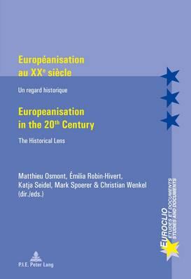 Européanisation au XXe siècle / Europeanisation in the 20th century: Un regard historique / The Historical Lens