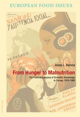 From Hunger to Malnutrition: The Political Economy of Scientific Knowledge in Europe, 1918–1960