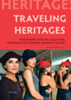 Traveling Heritages: New Perspectives on Collecting, Preserving and Sharing Women's History