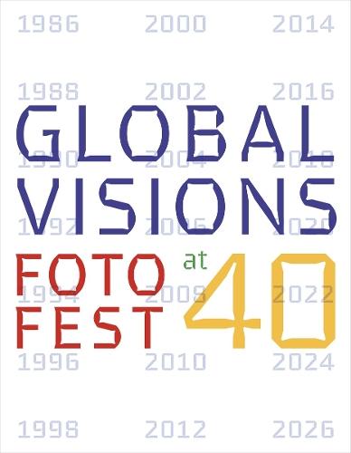 Global Visions: FotoFest at 40