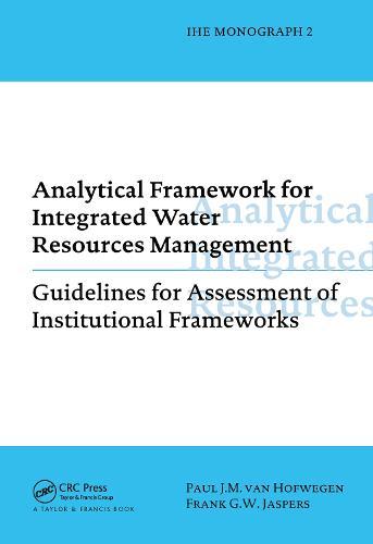 Analytical Framework for Integrated Water Resources Management: IHE monographs 2