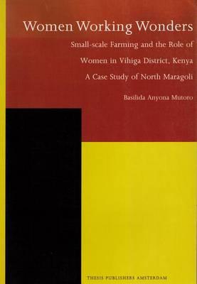Women Working Wonders: Small-Scale Farming and the Role of Women in Vihiga District, Kenya - A Case Study of North Maragoli