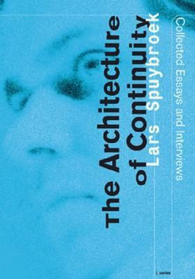 Lars Spuybroek: The Architecture of Continuity Essays and Conversations