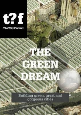 The Green Dream: Building Green, Great and Gorgeous Cities